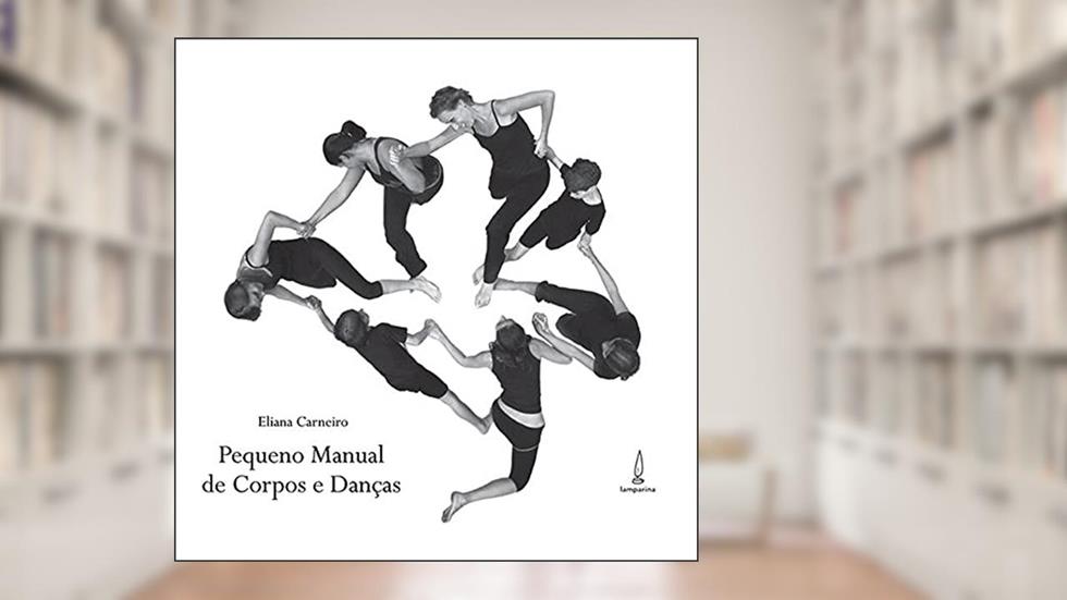 Pequeno manual de corpos e danças, do autor Eliana Carneiro
