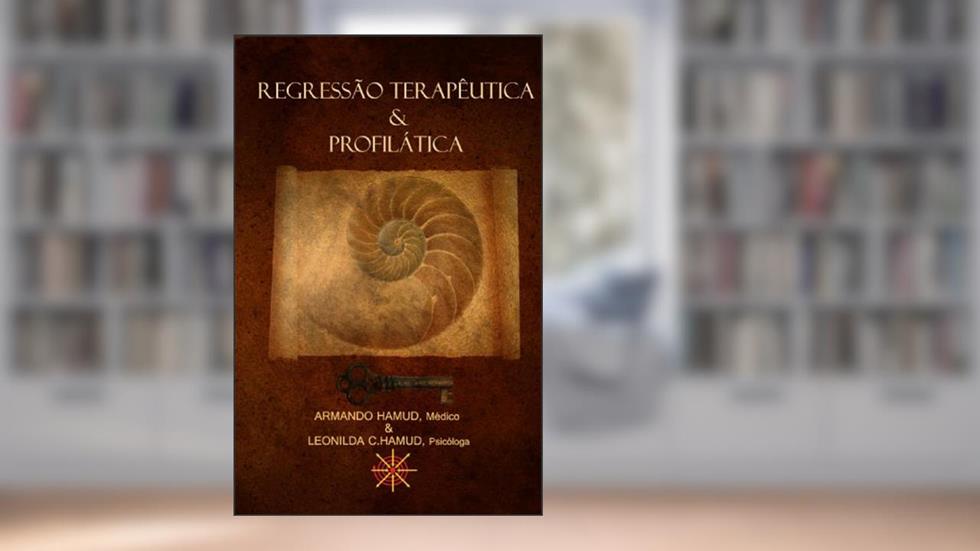 Regressão Terapêutica e Profilática, do autor Armando Hamud; Leonilda C. Hamud