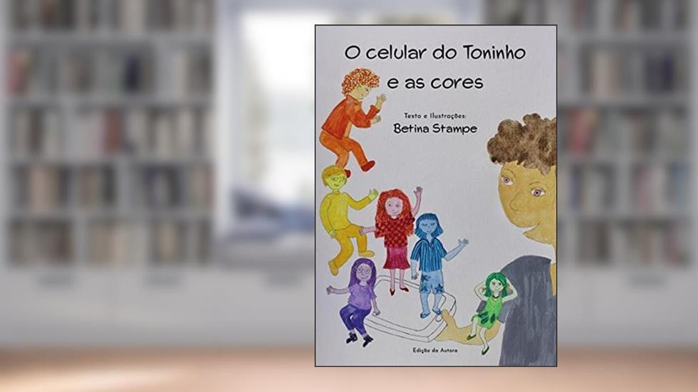 O celular do Toninho e as cores, do autor Betina Stampe