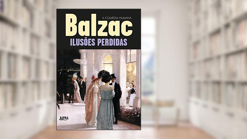 Ilusões Perdidas, do autor Honoré de Balzac