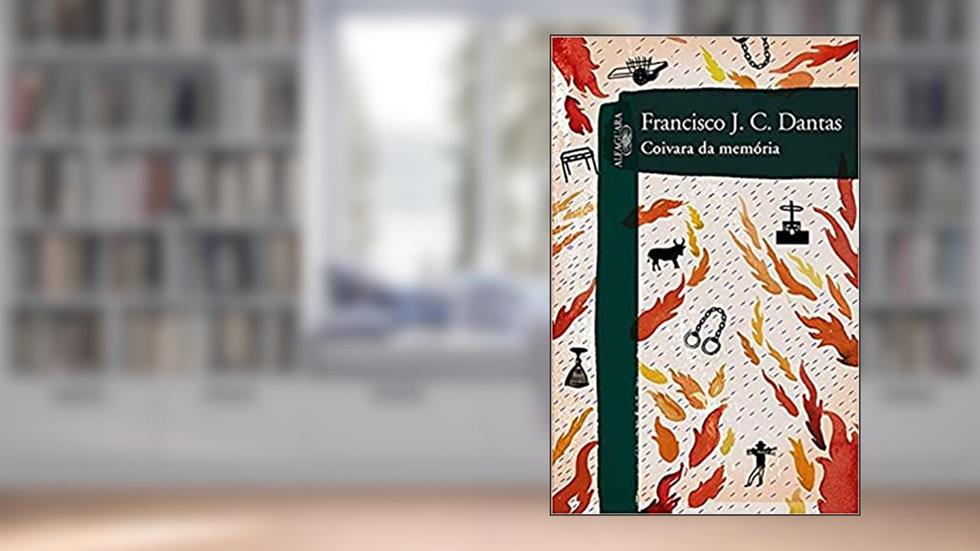Coivara da memória, do autor Francisco J. C. Dantas