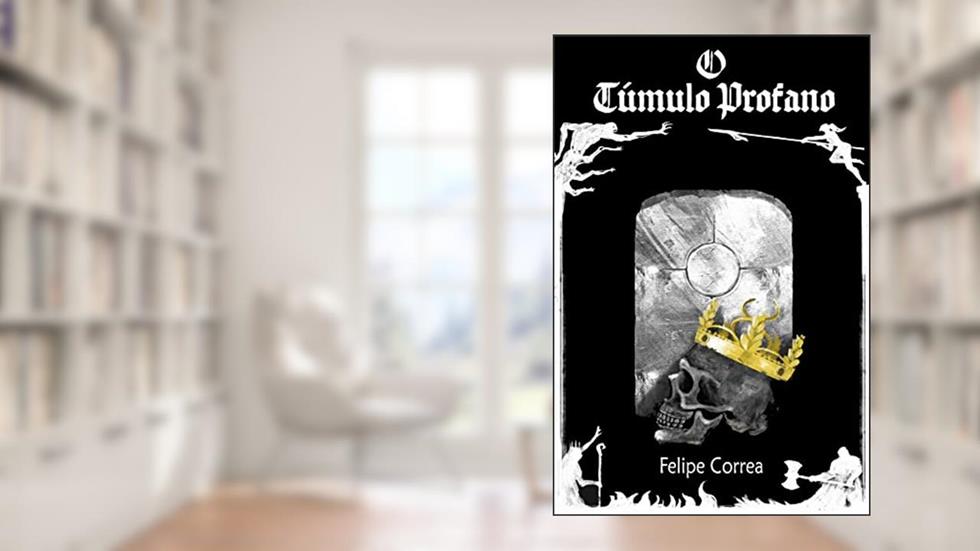 O Túmulo Profano, do autor Felipe Correa