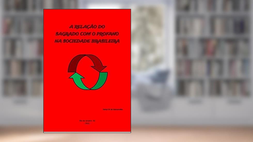 A Relação do Sagrado com o Profano na Sociedade Brasileira, do autor Samyr M. De Vasconcellos