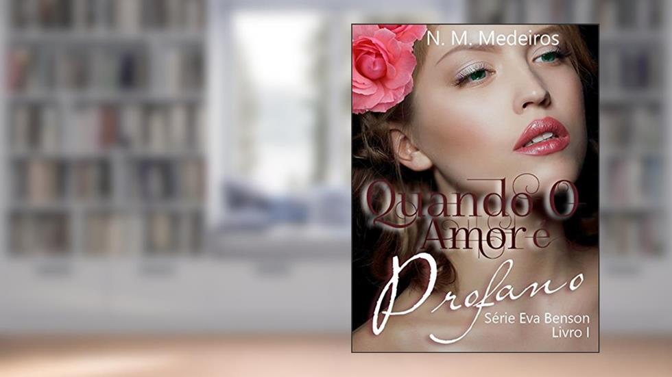 Quando O Amor É Profano: Eva Benson, do autor N.M. Medeiros