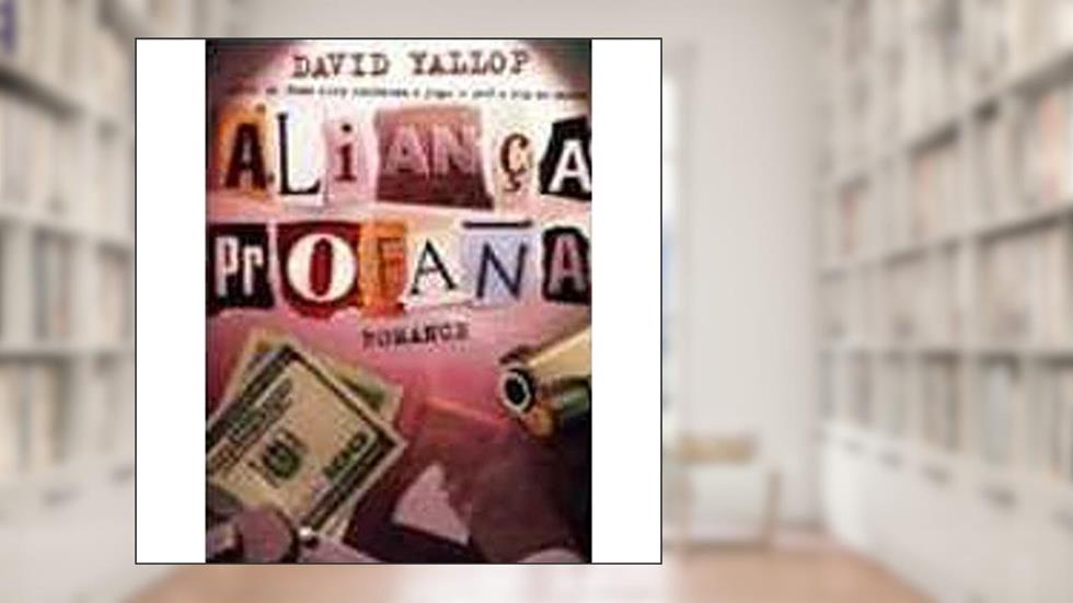 Aliança Profana, do autor David A. Yallop