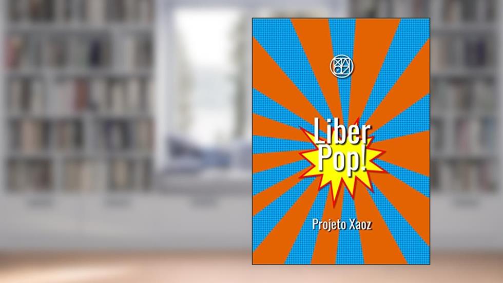 Liber Pop (Projeto Xaoz Livro 5), do autor Gabriel de Figueiredo da Costa