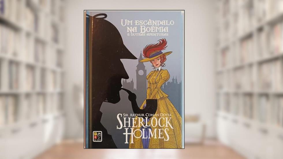 Sherlock Holmes - um Escandalo na Boemia Capa Dura, do autor Sir Arthur Conan Doyle; Pé Da Letra