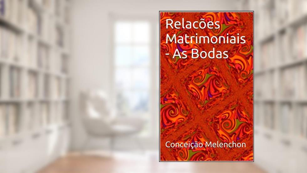Relacões Matrimoniais - As Bodas, do autor Conceição Melenchon