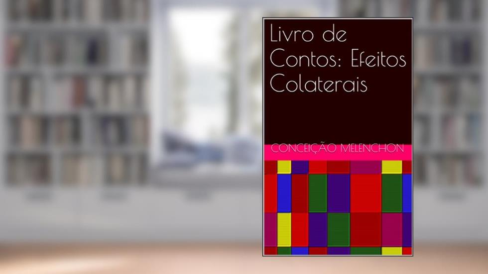 Livro de Contos: Efeitos Colaterais, do autor Conceição Melenchon