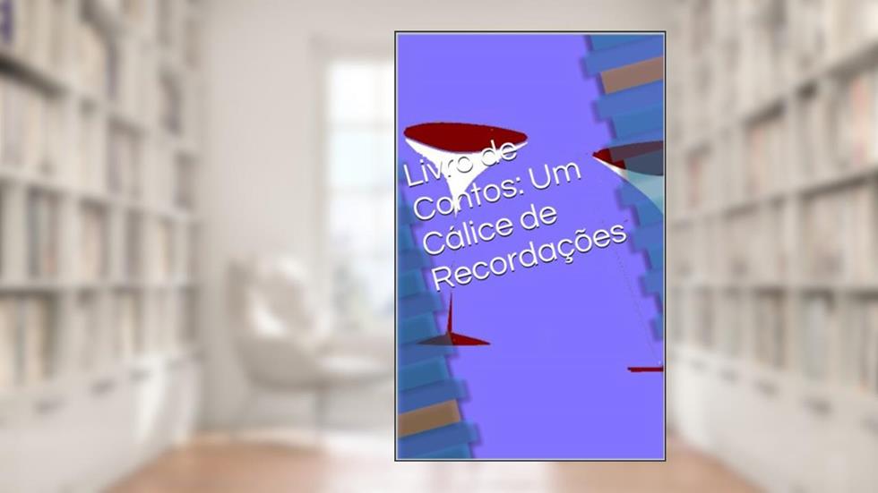 Livro de Contos: Um Cálice de Recordações, do autor Conceição Melenchon