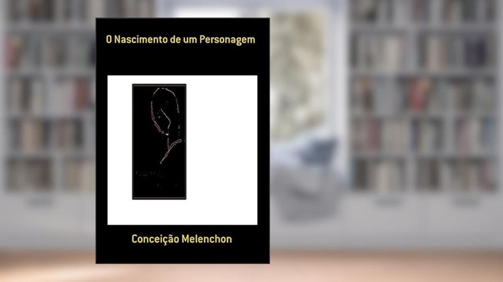 O Nascimento de Um Personagem, do autor Conceição Melenchon