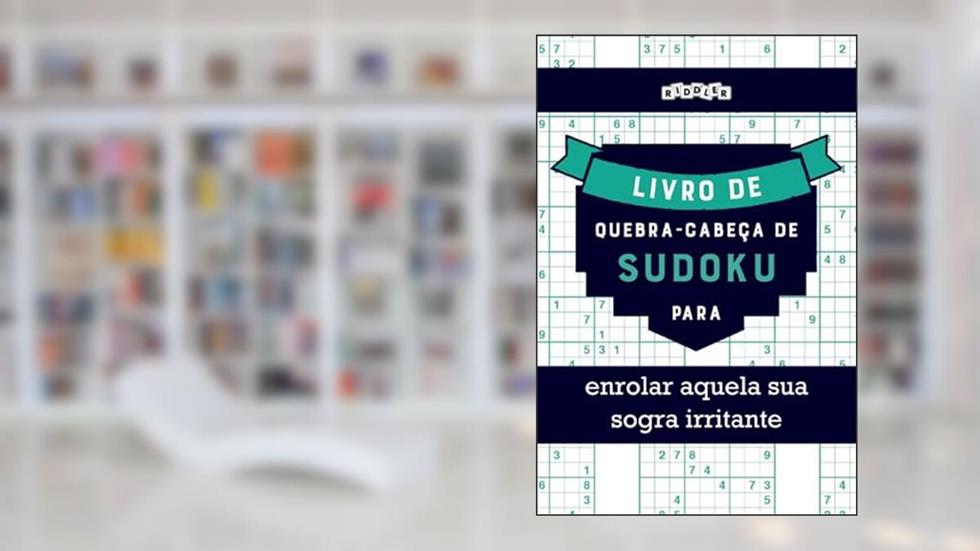 Livro de quebra-cabeças de Sudoku para enrolar aquela sua sogra irritante (Portuguese Edition), do autor Riddler Books