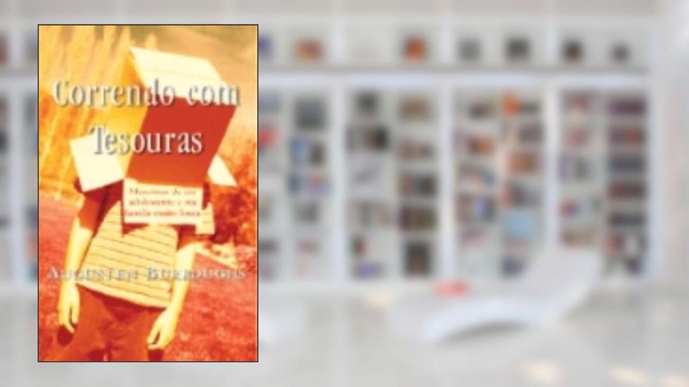 Correndo com Tesouras, do autor Augusteen Burroughs