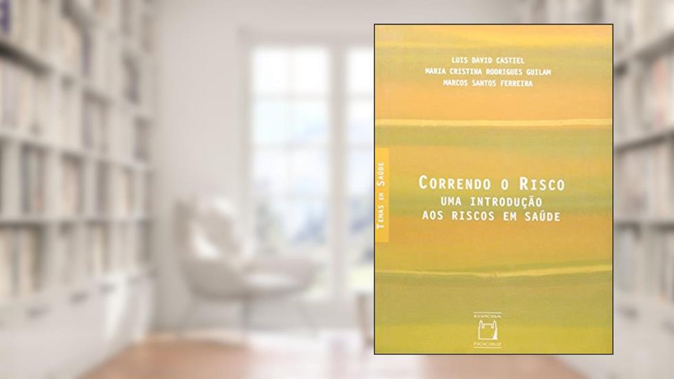 Correndo o risco: Uma introdução aos riscos em saúde, do autor Luis David Castiel; Maria Cristina Rodrigues Guilam; Marcos Santos Ferreira