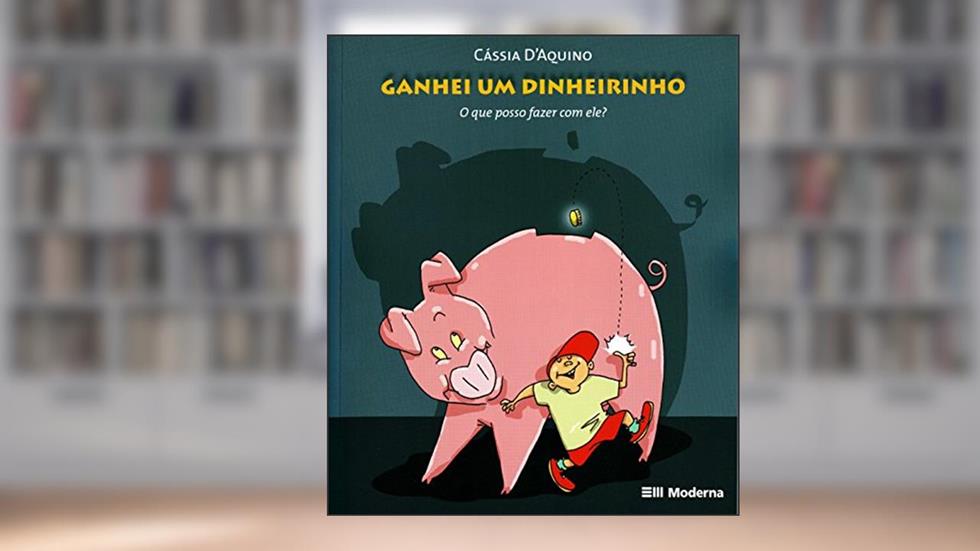 Ganhei um dinheirinho: O que eu posso fazer com ele?, do autor Cássia D'Aquino
