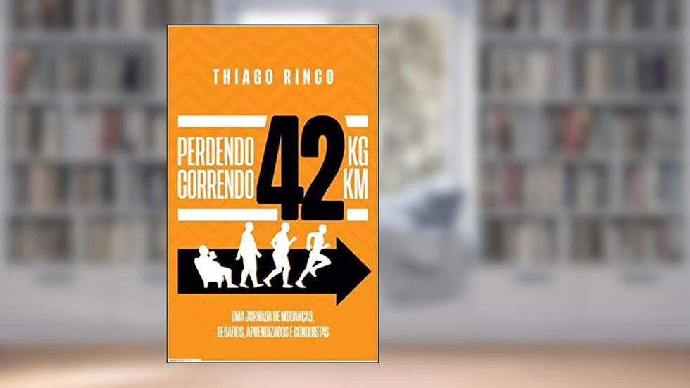 Perdendo 42kg - correndo 42km, do autor Thiago Rodrigues Rinco