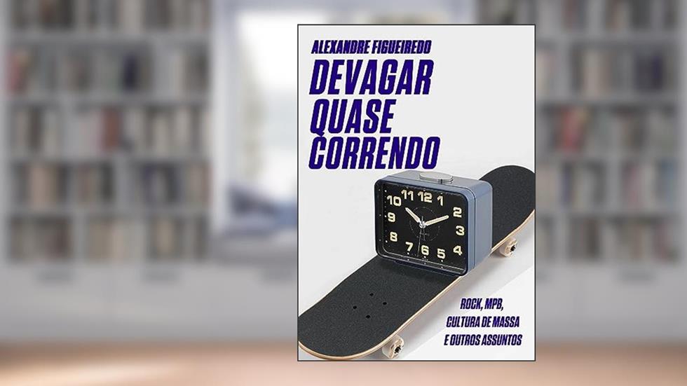 DEVAGAR, QUASE CORRENDO: Rock, cultura de massa e assuntos musicais, do autor Alexandre Figueiredo