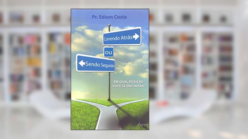 Correndo Atrás ou Sendo Seguido, do autor Edson Pereira Costa