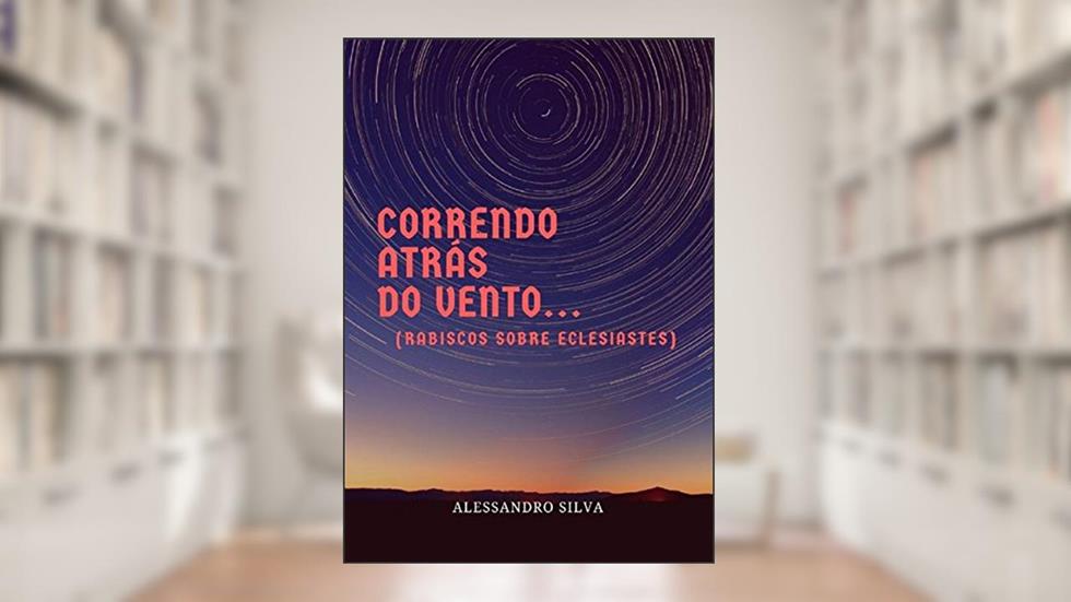 Correndo Atrás do Vento..., do autor Alessandro Silva