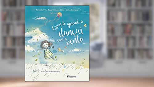 Capa de Quando aprendi a dançar com o vento, do autor Celso Suarana; Priscilla Vilas Boas; Simone Lima