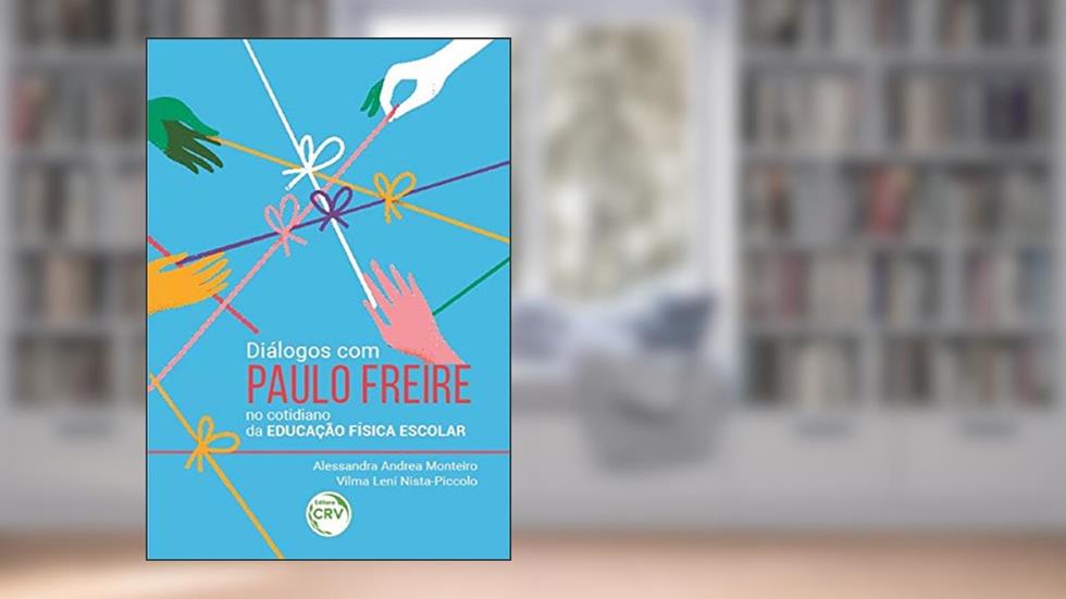 Diálogos com paulo freire no cotidiano da educação física escolar, do autor Alessandra Andrea Monteiro; Vilma Lení Nista Piccolo
