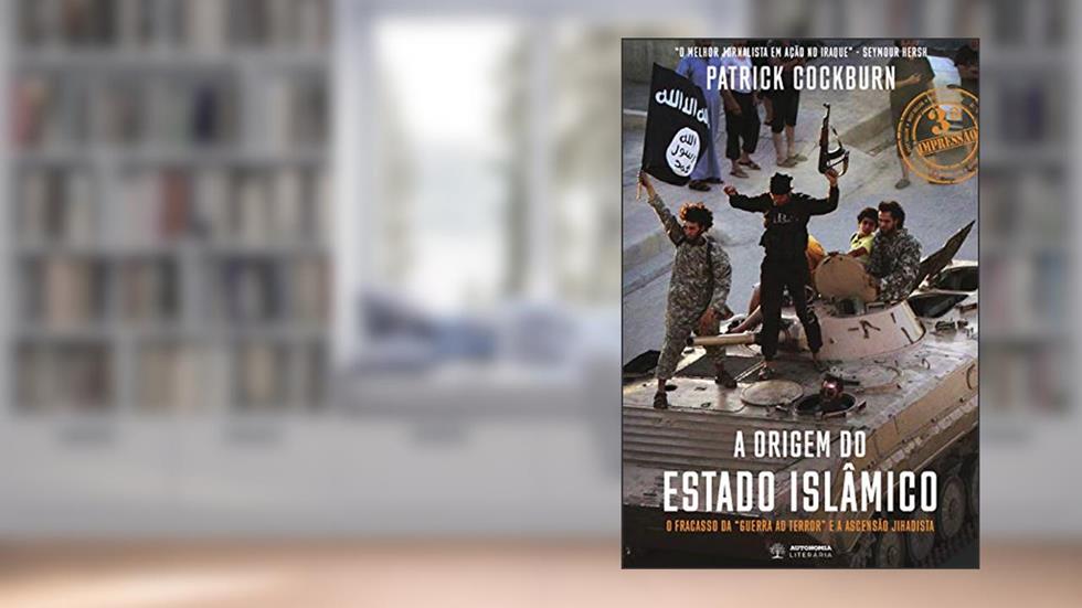 A origem do estado islâmico: o Fracasso da "guerra ao Terror" e Ascenção Jihadista, do autor Patrick Cockburn