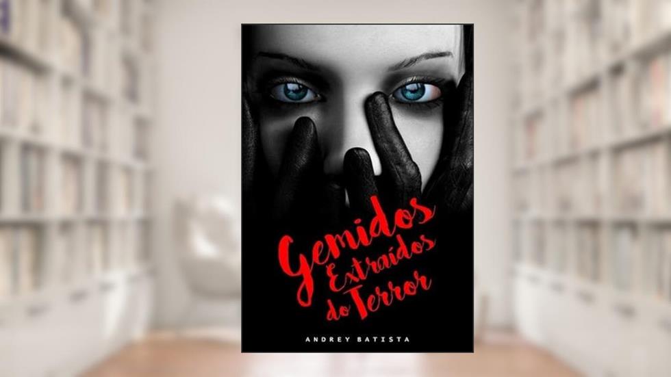 Gemidos Extraidos do Terror, do autor Andrey Batista
