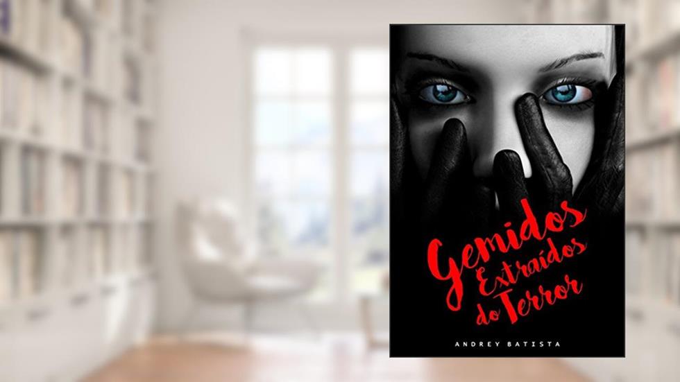 Gemidos Extraídos Do Terror, do autor Andrey Batista