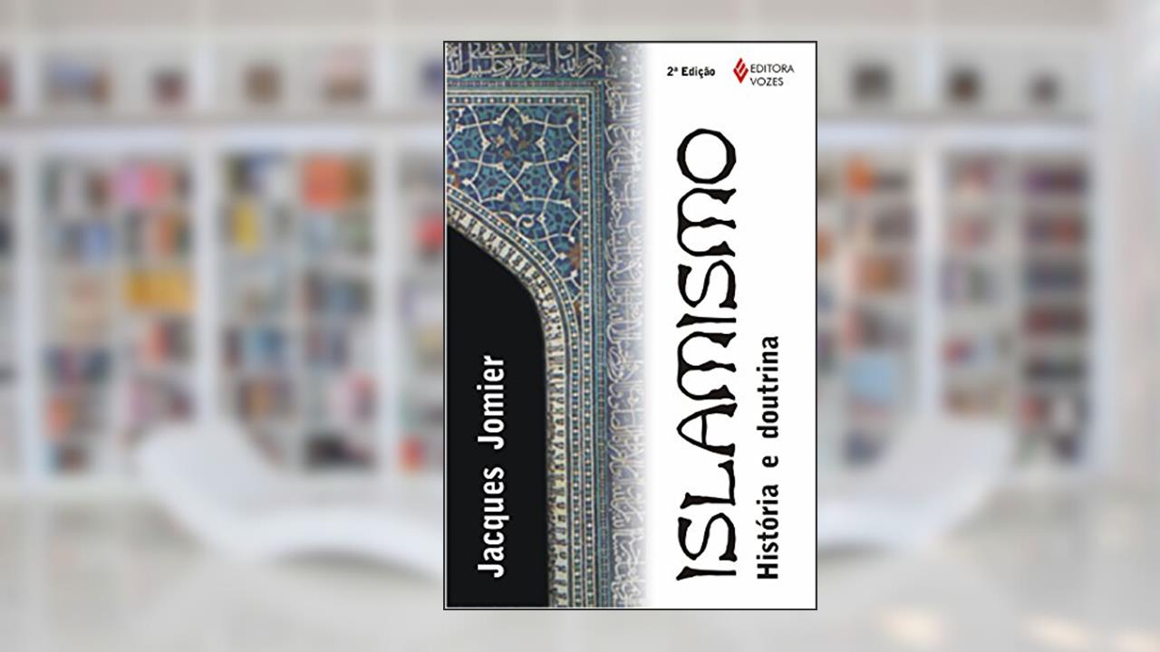 Islamismo: história e doutrina, do autor Jacques Jomier