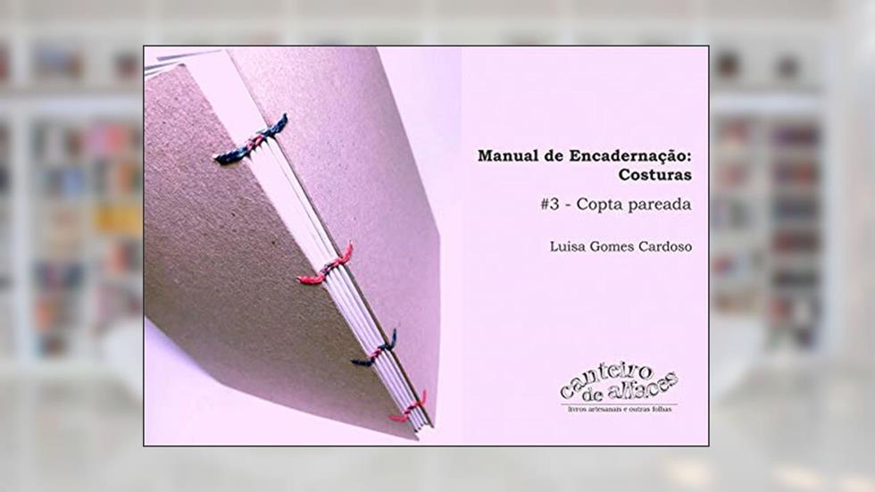 Manual de Encadernação: Costuras: #3 - Copta pareada, do autor Luisa Gomes Cardoso