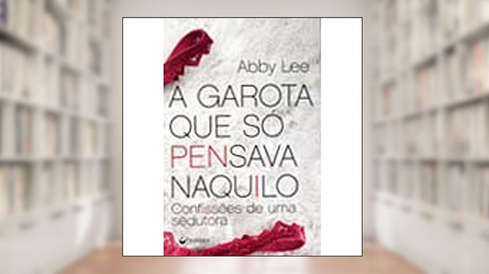 Garota que Só Pensava Naquilo, do autor Vários Autores
