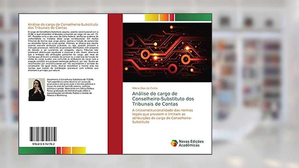 Análise do cargo de Conselheiro-Substituto dos Tribunais de Contas: A (in)constitucionalidade das normas legais que preveem e limitam as atribuições do cargo de Conselheiro-Substituto, do autor Milene Dias Da Cunha
