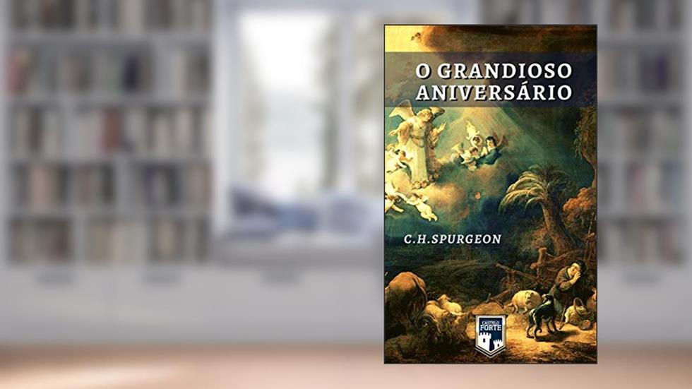 O Grandioso Aniversário, do autor Charles Haddon Spurgeon