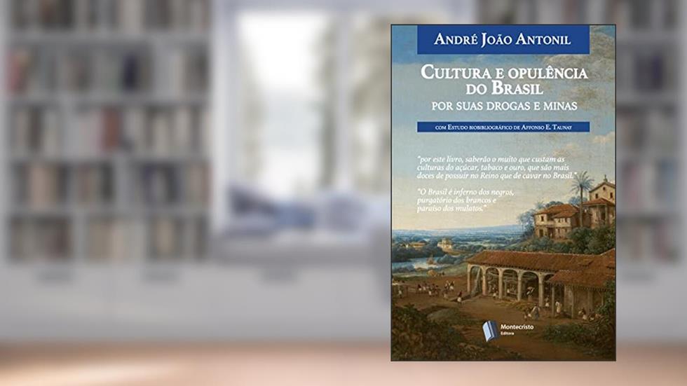 Cultura e opulência do Brasil por suas drogas e minas, do autor André João Antonil