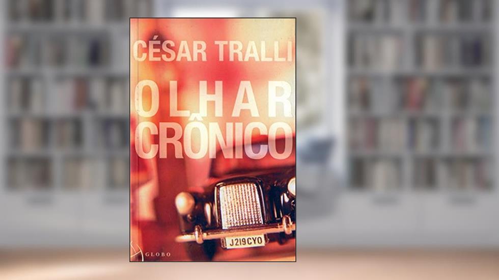 Olhar Cronico, do autor Cesar Tralli