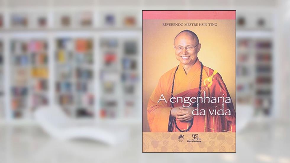 A Engenharia da Vida, do autor Reverendo Mestre Hsin Ting