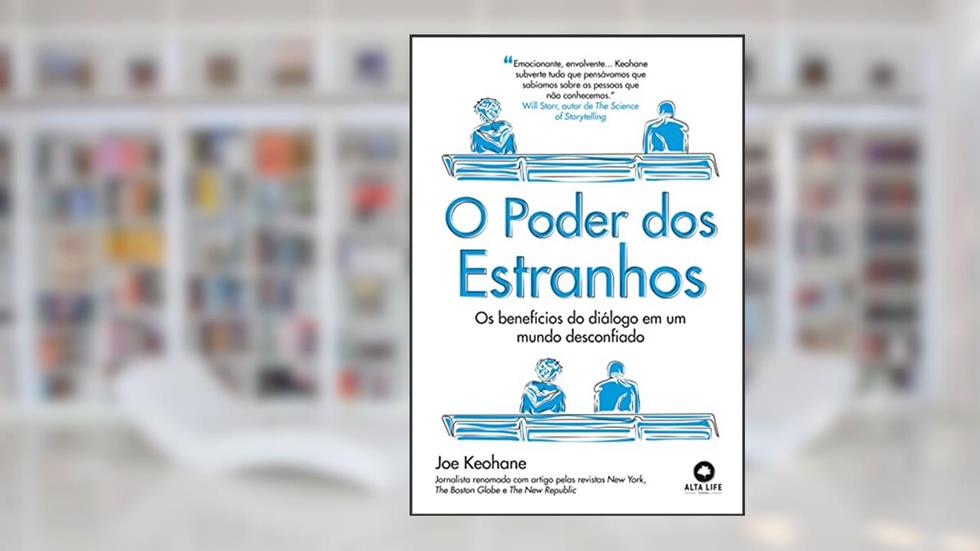 O Poder dos Estranhos: os Beneficios do Diálogo em um Mundo Desconfiado, do autor Joe Keohane