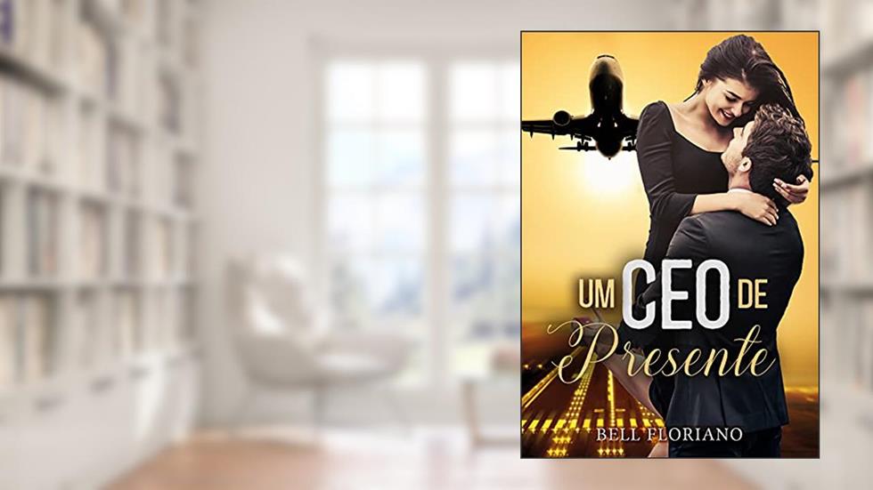 Um CEO de presente, do autor Bell Floriano