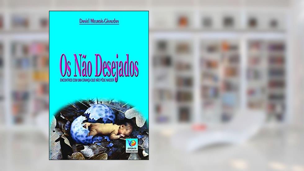Os não Desejados, do autor Daniel Meurois Givaudan
