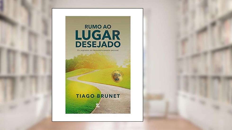 Rumo ao Lugar Desejado, do autor Tiago Brunet