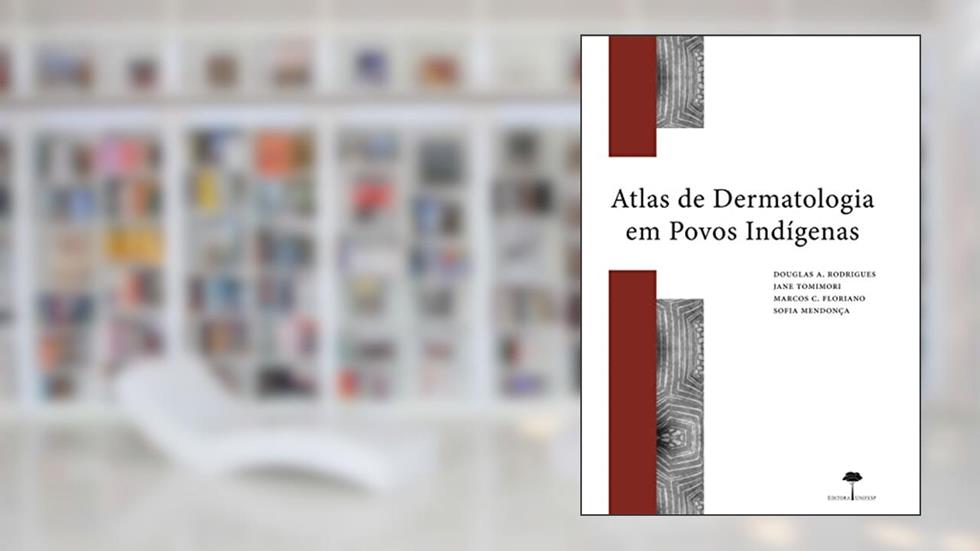 Atlas de dermatologia em povos indígenas, do autor Douglas A. Rodrigues; Jane Tomimori; Marcos C. Floriano; Sofia Mendonça
