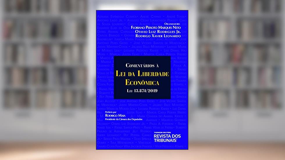 Comentários à Lei de Liberdade Econômica: Lei 13.874/2019, do autor Floriano Peixoto Marques Neto; Otavio Luiz Rodrigues Jr.; Rodrigo Xavier Leonardo