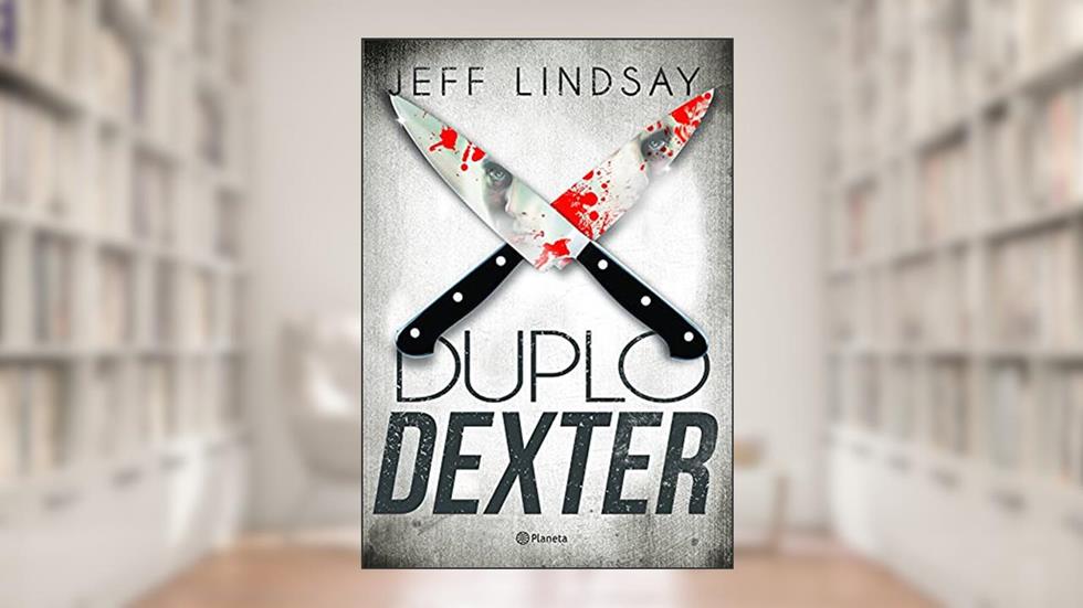 Duplo Dexter, do autor Jeff Lindsay