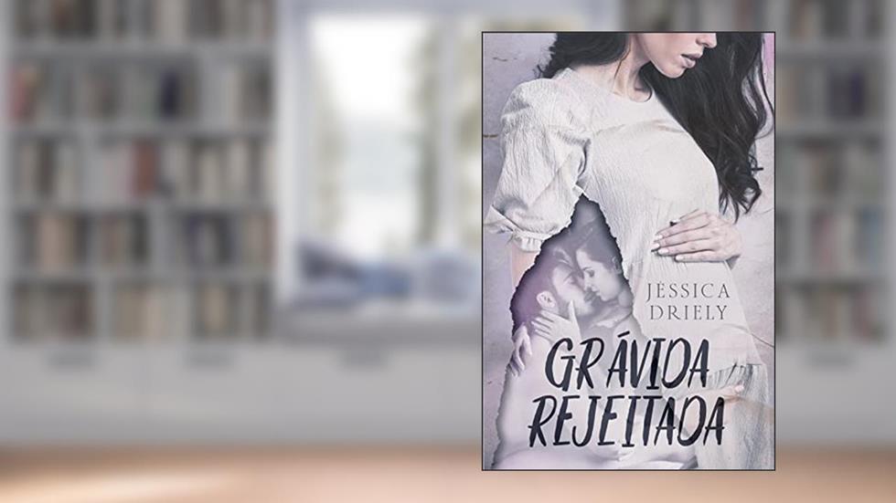 Grávida Rejeitada, do autor Jéssica Driely