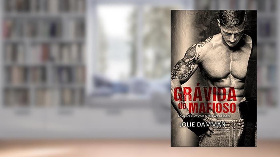 Grávida do Mafioso: Romances Hot com Diferença de Idade (Eternamente Ciumento), do autor Jolie Damman