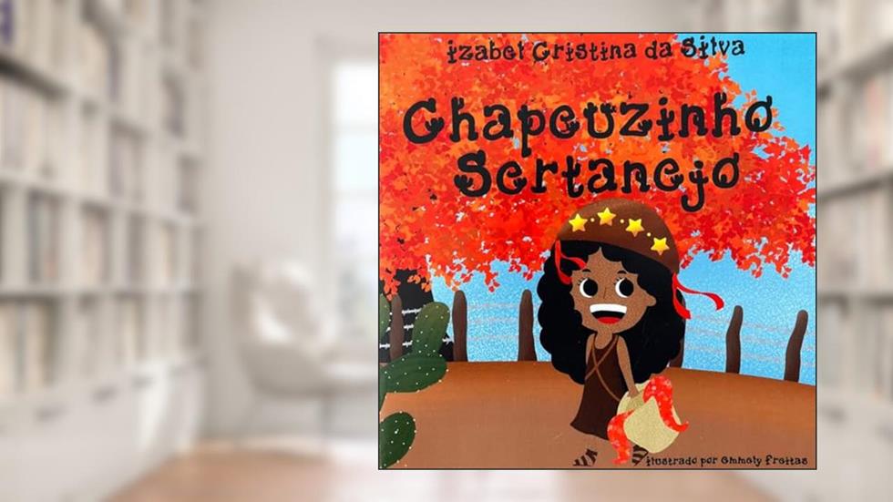 Chapeuzinho Sertanejo, do autor Izabel Cristina da Silva