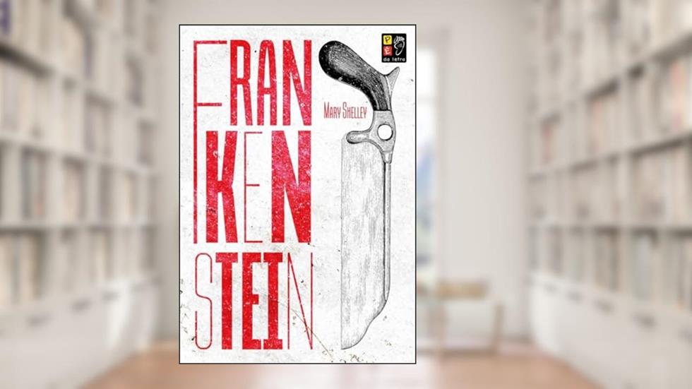 Frankenstein, do autor Mary Shelley; Pé Da Letra