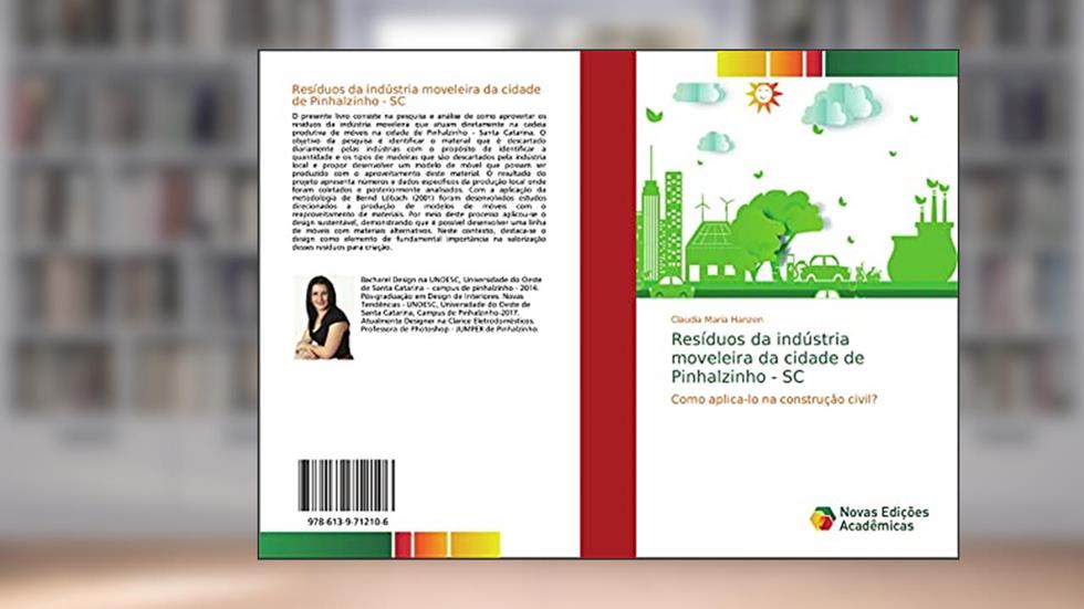 Resíduos da indústria moveleira da cidade de Pinhalzinho - SC: Como aplica-lo na construção civil?, do autor Claudia Maria Hanzen
