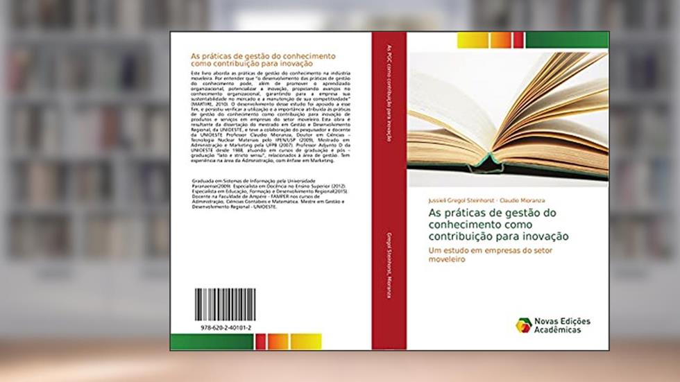 As práticas de gestão do conhecimento como contribuição para inovação: Um estudo em empresas do setor moveleiro, do autor Jussieli Gregol Steinhorst; Claudio Mioranza