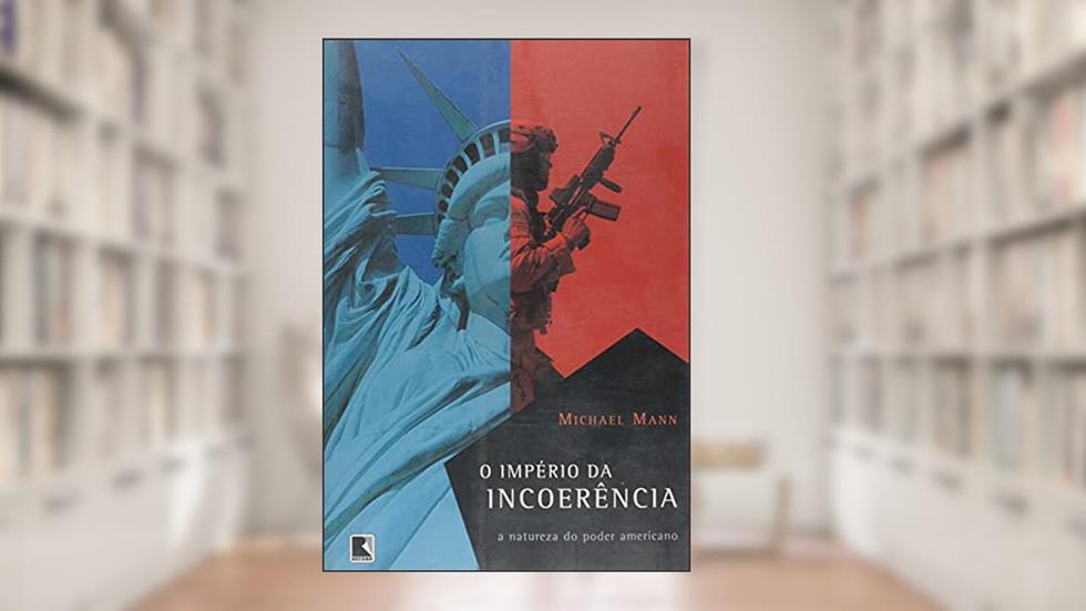 O IMPÉRIO DA INCOERÊNCIA, do autor Michael Mann